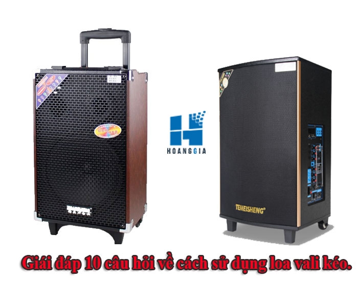 Giái đáp 10 câu hỏi về cách sử dụng loa vali kéo.